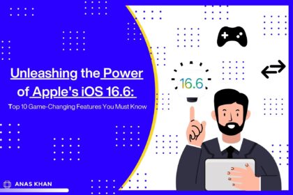 Unleashing the Power of Apple's iOS 16.6: Top 10 Game-Changing Features You Must Know
