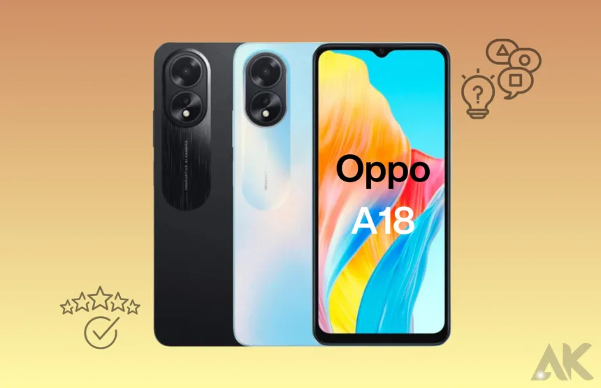 Oppo A18 Review: 5 Reasons to Buy in 2024