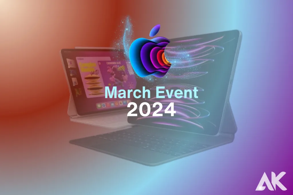 Unveiling Innovation A Sneak Peek into the apple march event 2024