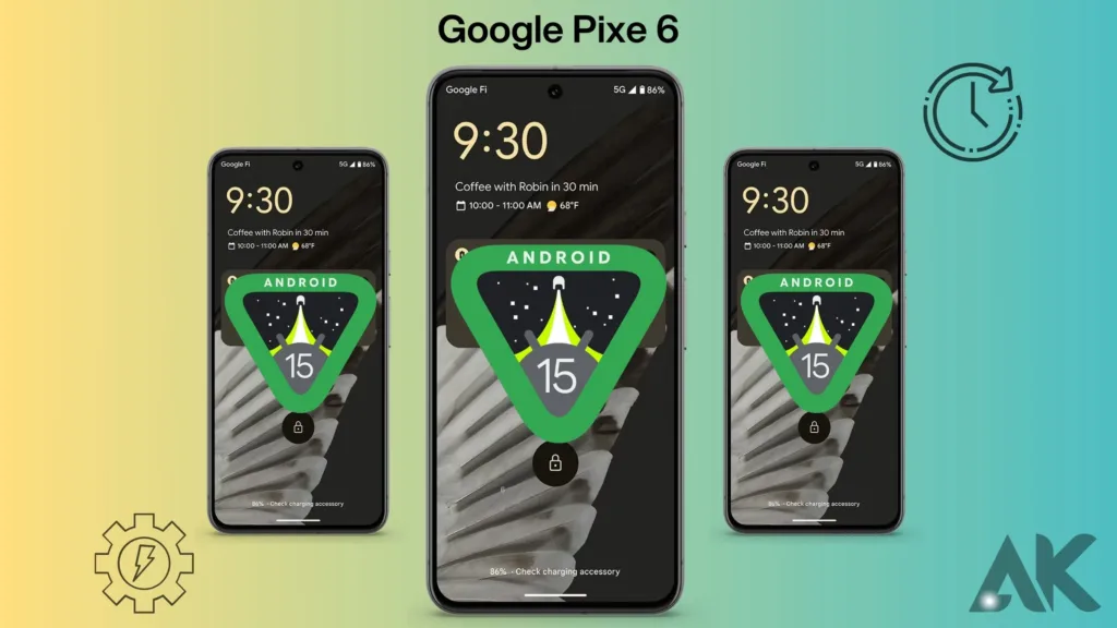Will pixel 6 get android 15