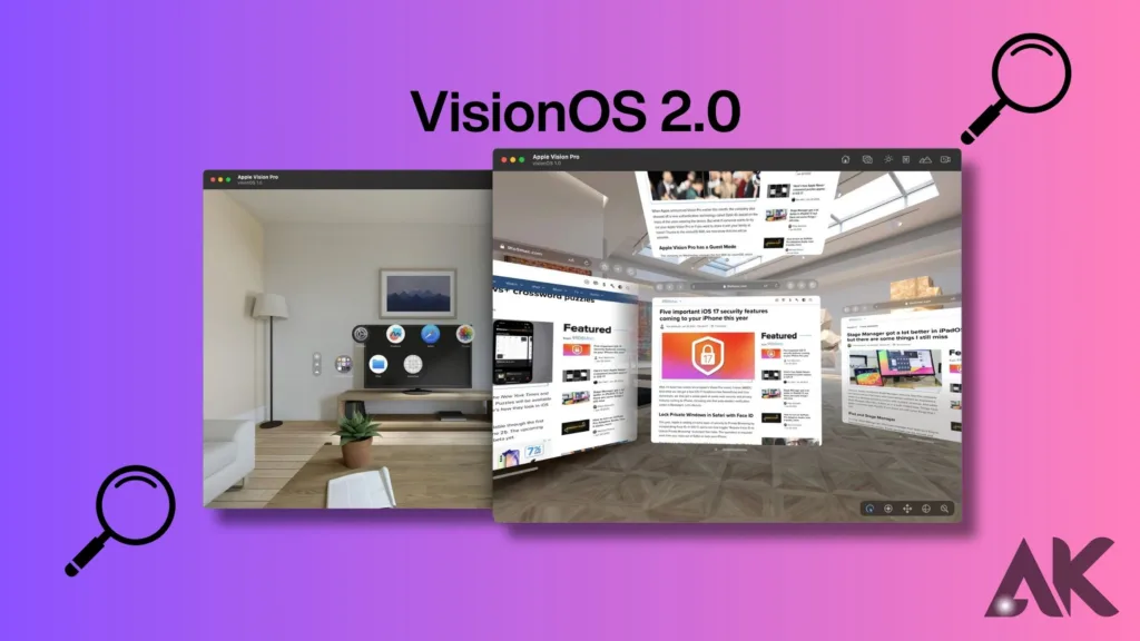Exploring the Key Features of VisionOS 2.0