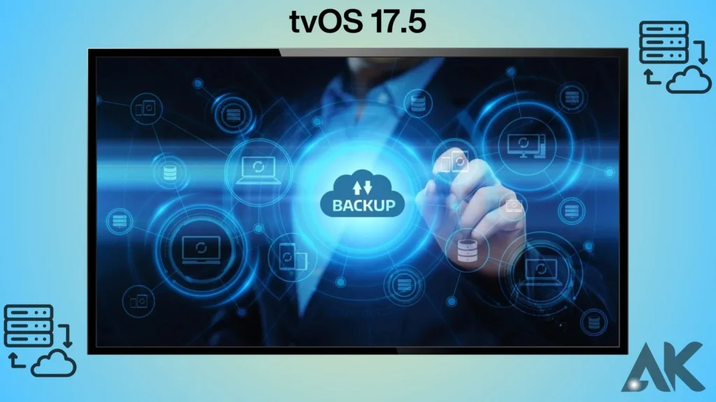 How to downgrade from tvOS 17.5:Backing Up Your Data
