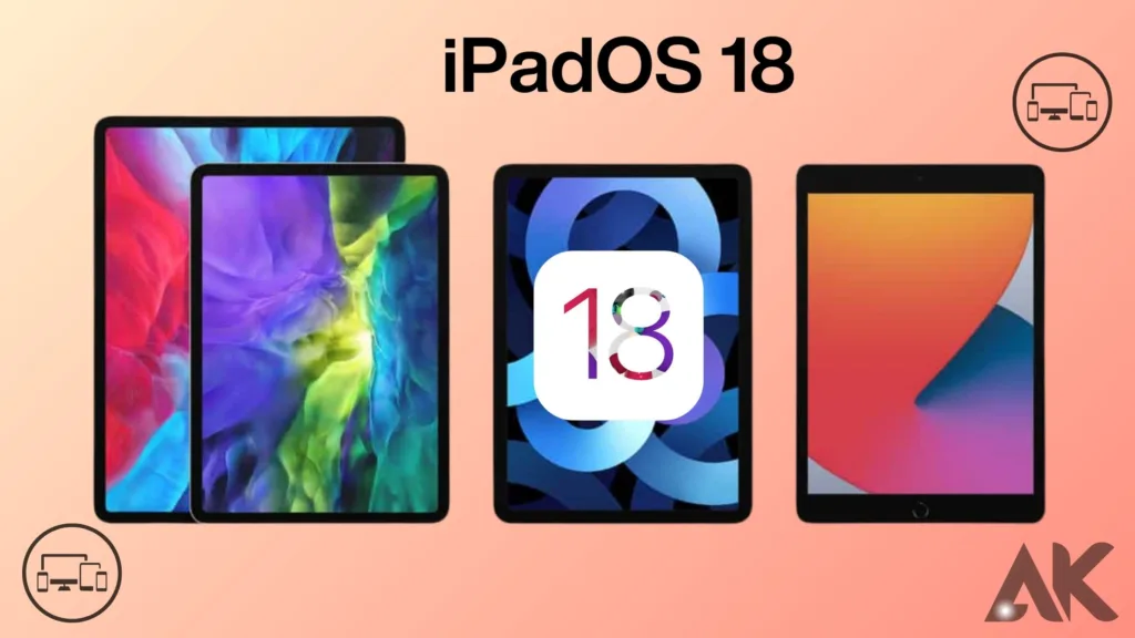iPadOS 18 features:iPadOS 18 features: Supported Devices