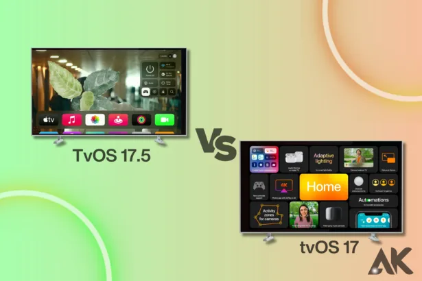 TvOS 17.5 vs. tvOS 17 Comparing Features and Performance