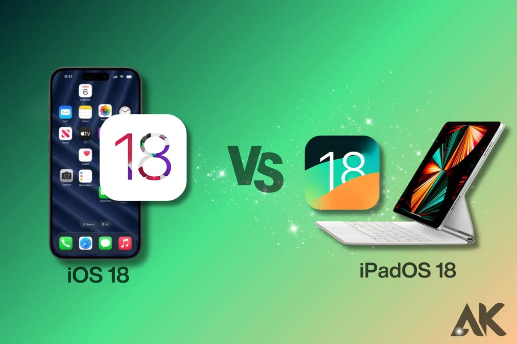iPadOS 18 vs iOS 18: Differences and Similarities