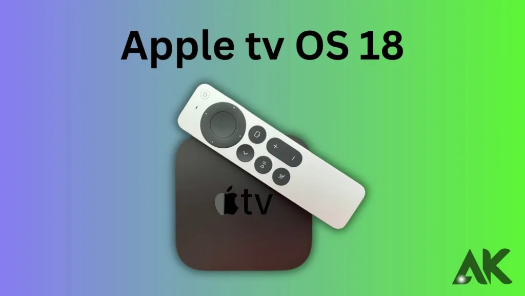 Apple TVOS 18 vs TVOS 17