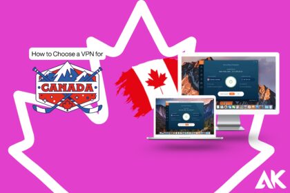 how to choose a VPN for Canada